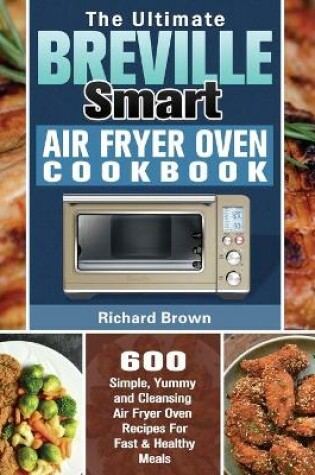 Cover of The Ultimate Breville Smart Air Fryer Oven Cookbook