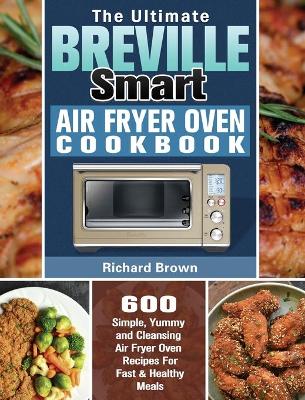Book cover for The Ultimate Breville Smart Air Fryer Oven Cookbook