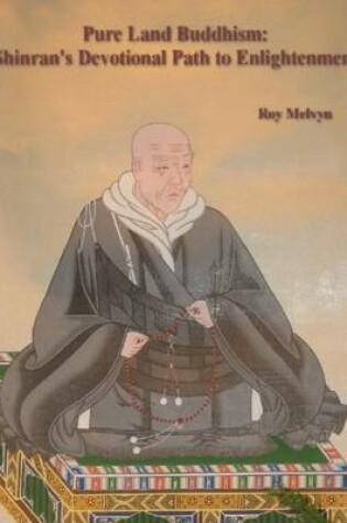 Cover of Pure Land Buddhism: Shinran's Devotional Path to Enlightenment