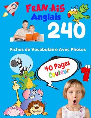 Book cover for Francais Anglais 240 Fiches de Vocabulaire Avec Photos - 40 Pages Couleur