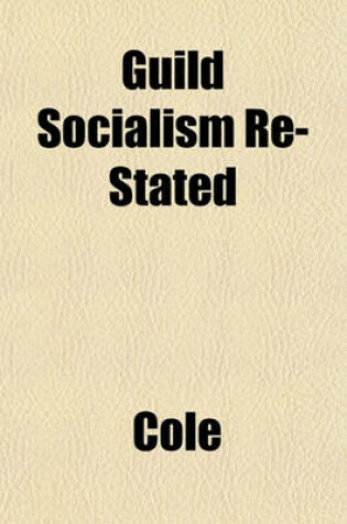 Cover of Guild Socialism Re-Stated