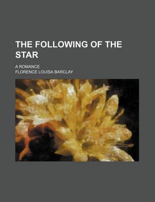 Book cover for The Following of the Star; A Romance