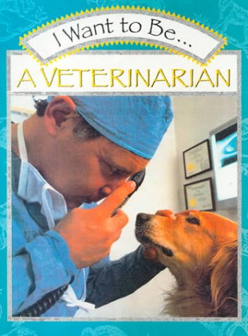 Book cover for I Want to Be...a Veterinarian