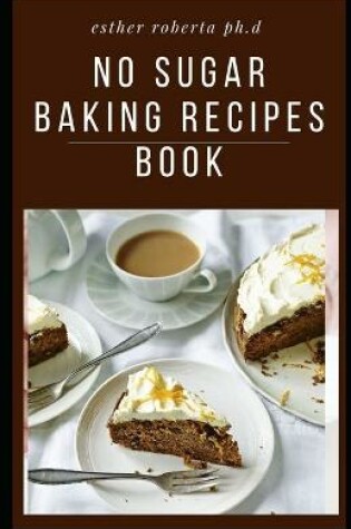 Cover of No Sugar Baking Recipes Book