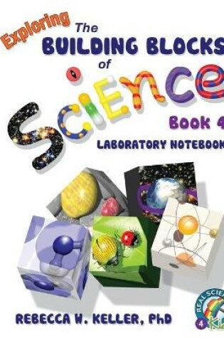 Cover of Exploring the Building Blocks of Science Book 4 Laboratory Notebook