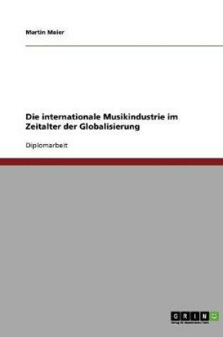 Cover of Die internationale Musikindustrie im Zeitalter der Globalisierung