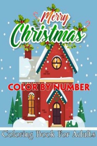 Cover of Merry Christmas Color By Number Coloring Book For Adults