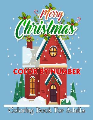 Book cover for Merry Christmas Color By Number Coloring Book For Adults