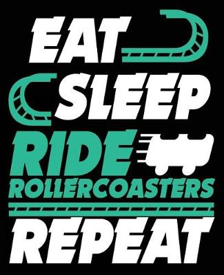 Book cover for Eat Sleep Ride Rollercoasters Repeat