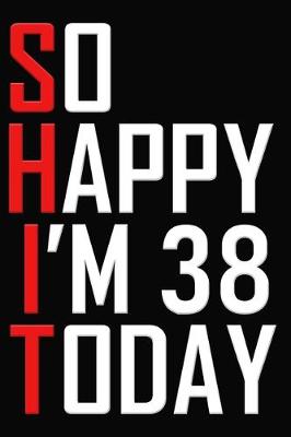 Book cover for So Happy I'm 38 Today