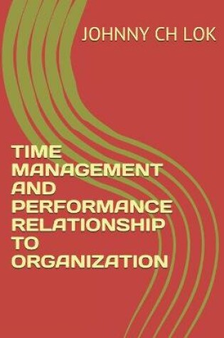 Cover of Time Management and Performance Relationship to Organization