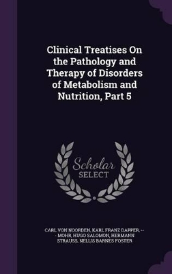 Book cover for Clinical Treatises On the Pathology and Therapy of Disorders of Metabolism and Nutrition, Part 5