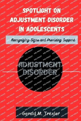 Cover of Spotlight on Adjustment Disorder in Adolescents