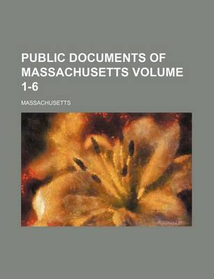 Book cover for Public Documents of Massachusetts Volume 1-6