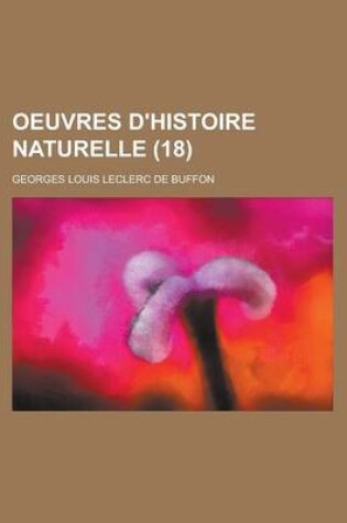 Cover of Oeuvres D'Histoire Naturelle (18 )