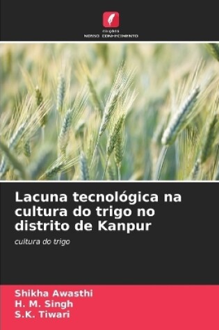 Cover of Lacuna tecnológica na cultura do trigo no distrito de Kanpur