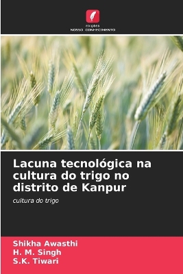 Book cover for Lacuna tecnológica na cultura do trigo no distrito de Kanpur