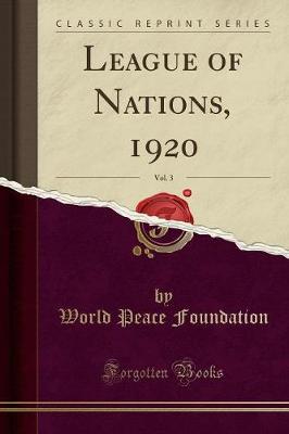 Book cover for League of Nations, 1920, Vol. 3 (Classic Reprint)