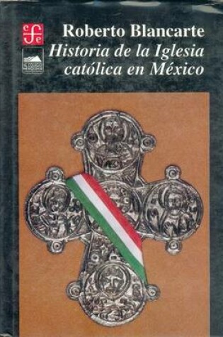 Cover of Historia de La Iglesia Catolica En Mexico