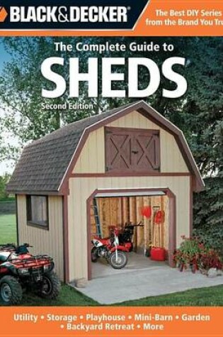 Cover of Black & Decker the Complete Guide to Sheds, 2nd Edition