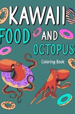 Cover of Kawaii Food and Octopus Coloring Book