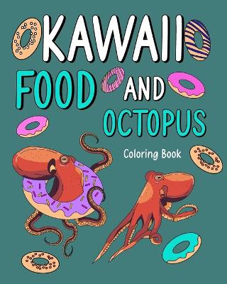 Book cover for Kawaii Food and Octopus Coloring Book