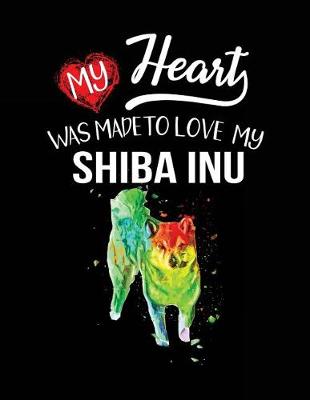 Book cover for My Heart Was Made To Love My Shiba Inu