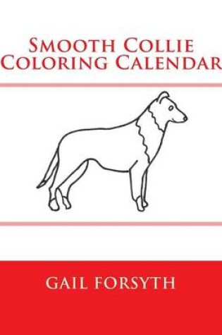 Cover of Smooth Collie Coloring Calendar