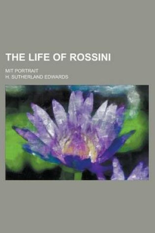 Cover of The Life of Rossini; Mit Portrait