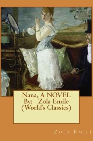 Cover of Nana, A NOVEL By