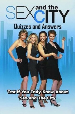 Cover of Sex and The City Quizzes and Answers