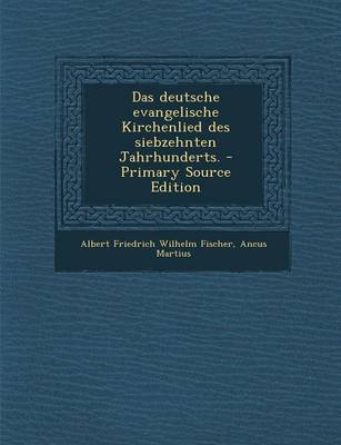 Book cover for Das Deutsche Evangelische Kirchenlied Des Siebzehnten Jahrhunderts.