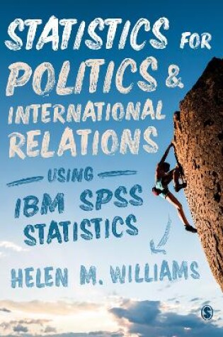 Cover of Statistics for Politics and International Relations Using IBM SPSS Statistics