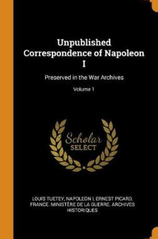 Cover of Unpublished Correspondence of Napoleon I