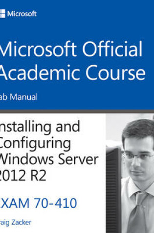 Cover of 70–410 Installing and Configuring Windows Server 2012 R2 Lab Manual