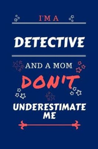 Cover of I'm A Detective And A Mom Don't Underestimate Me