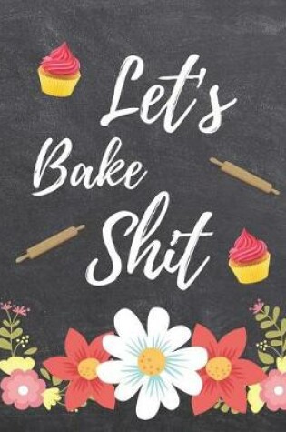 Cover of Let's Bake Shit