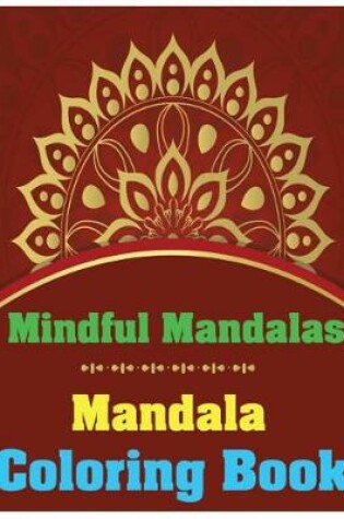 Cover of Mindful Mandalas Mandala Coloring Book