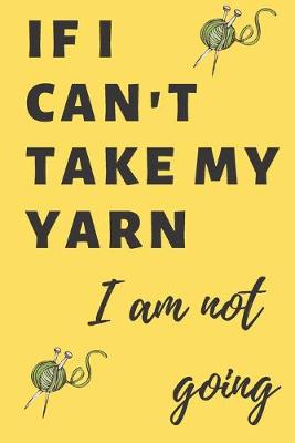 Book cover for If I can't take my yarn I am not going