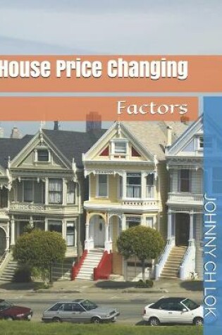 Cover of House Price Changing Factors