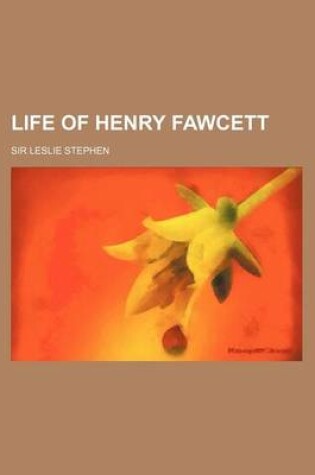 Cover of Life of Henry Fawcett