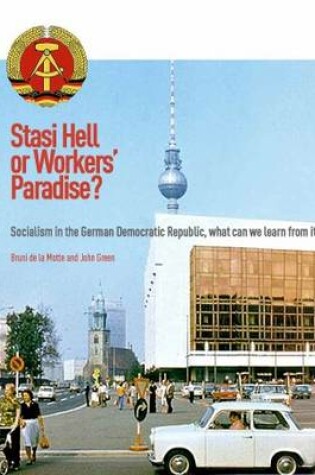 Cover of Stasi Hell or Workers' Paradise?