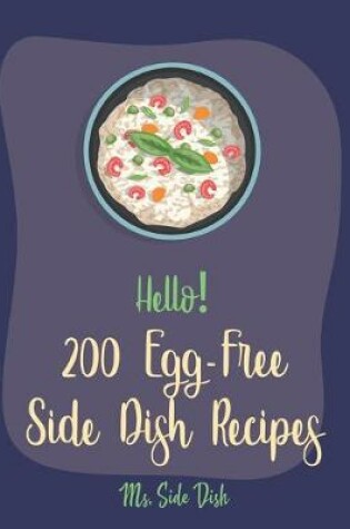 Cover of Hello! 200 Egg-Free Side Dish Recipes