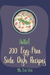 Book cover for Hello! 200 Egg-Free Side Dish Recipes