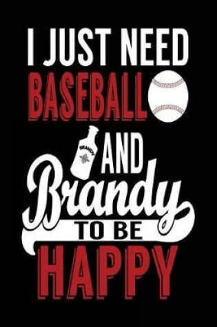 Cover of I Just Need Baseball and Brandy to Be Happy