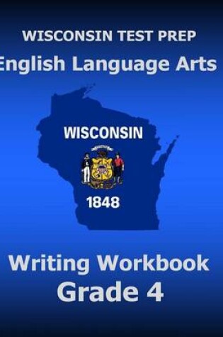 Cover of WISCONSIN TEST PREP English Language Arts Writing Workbook Grade 4