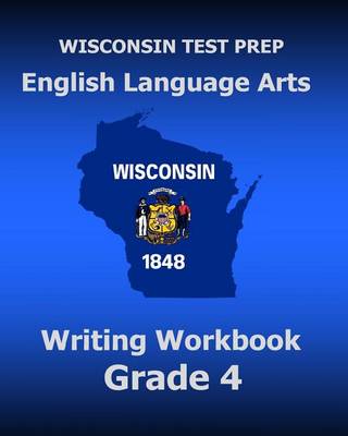 Book cover for WISCONSIN TEST PREP English Language Arts Writing Workbook Grade 4