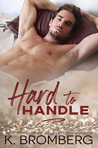 Hard to Handle by K. Bromberg