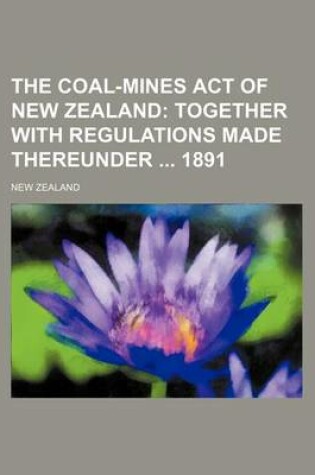 Cover of The Coal-Mines Act of New Zealand