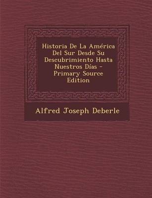 Book cover for Historia de La America del Sur Desde Su Descubrimiento Hasta Nuestros Dias